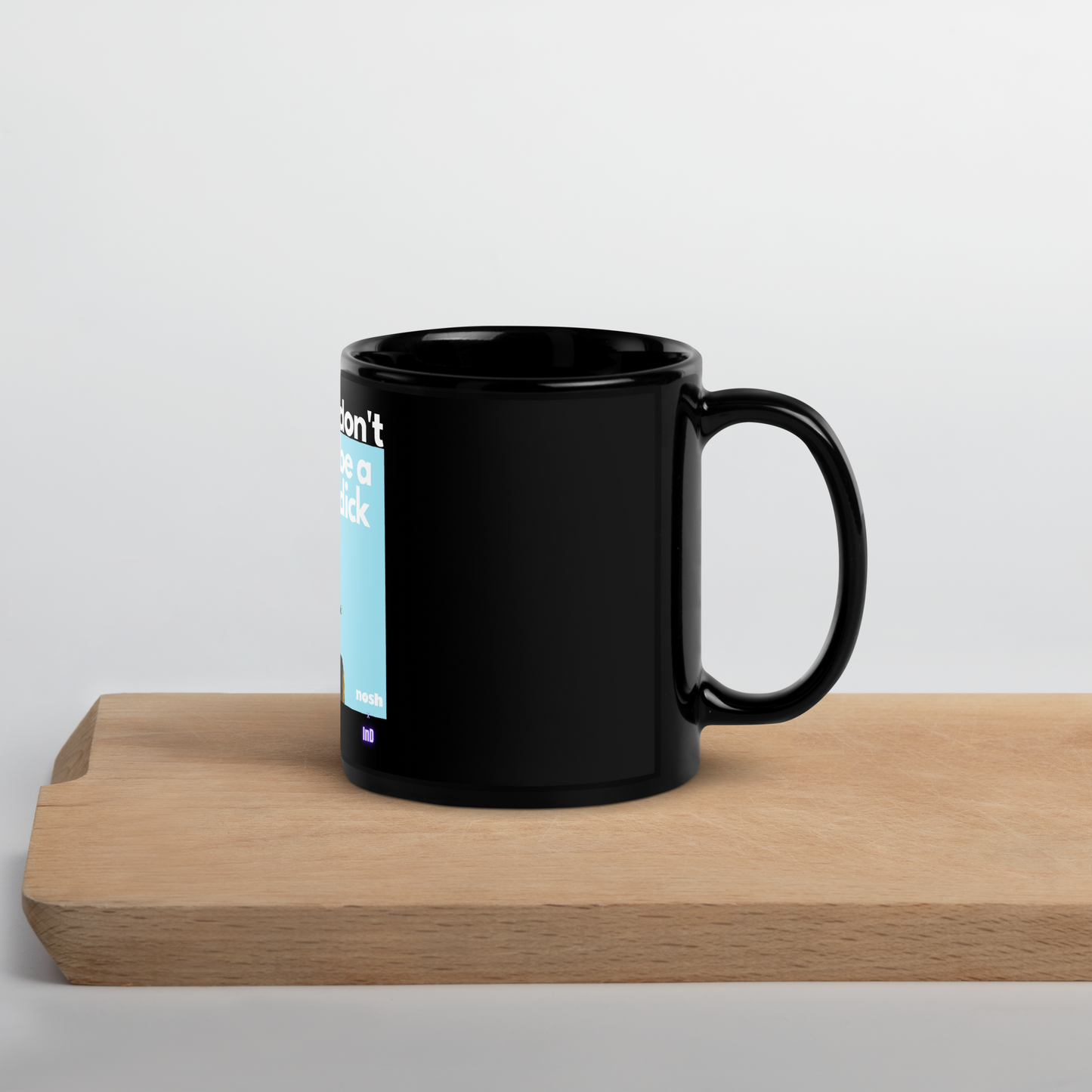 Black Glossy Mug - don't be a dick #646